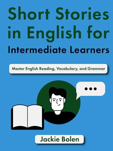 Short Stories in English for Intermediate Learners: Master English Reading, Vocabulary, and Grammar von Independently published